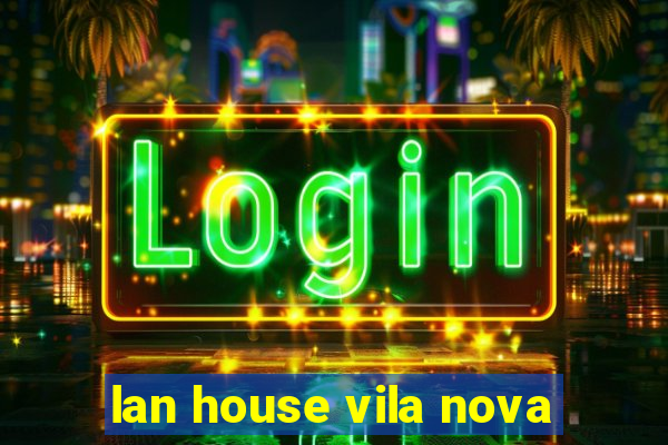 lan house vila nova